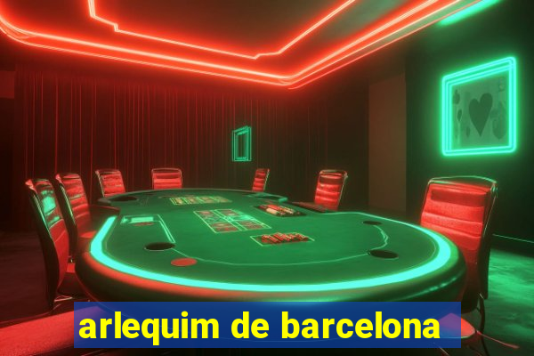 arlequim de barcelona