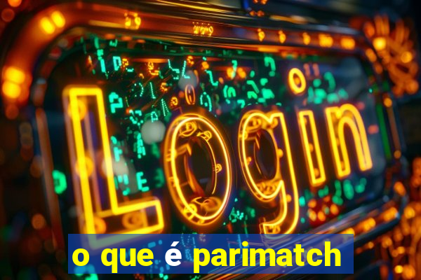 o que é parimatch