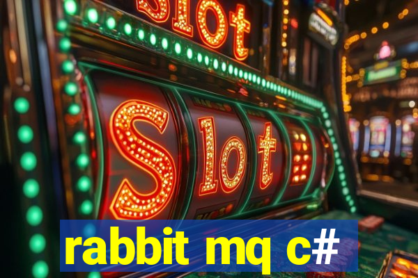 rabbit mq c#