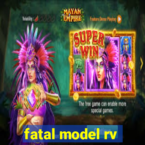 fatal model rv