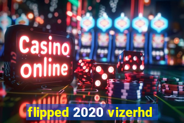 flipped 2020 vizerhd