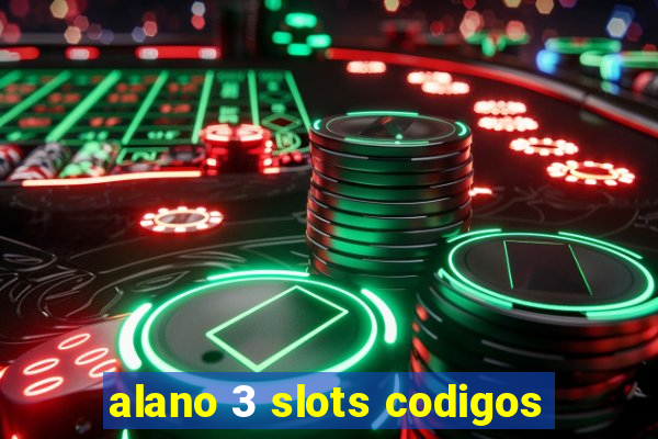 alano 3 slots codigos