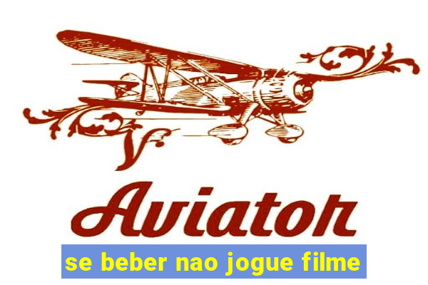 se beber nao jogue filme