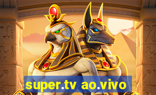 super.tv ao.vivo