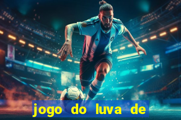 jogo do luva de pedreiro bet