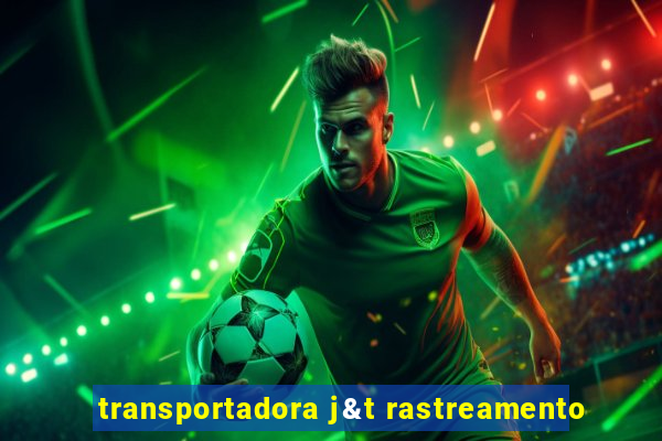 transportadora j&t rastreamento