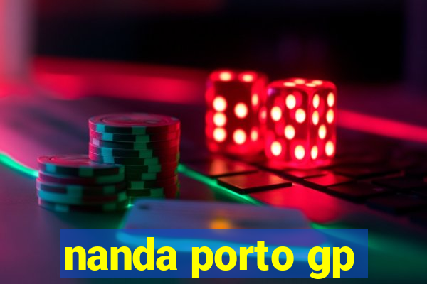 nanda porto gp