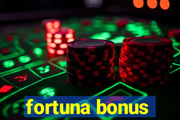 fortuna bonus