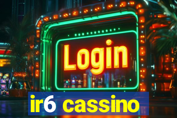 ir6 cassino