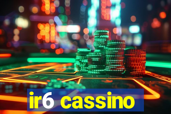 ir6 cassino