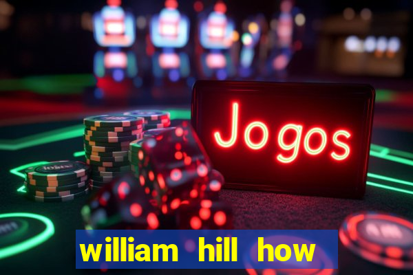 william hill how to bet