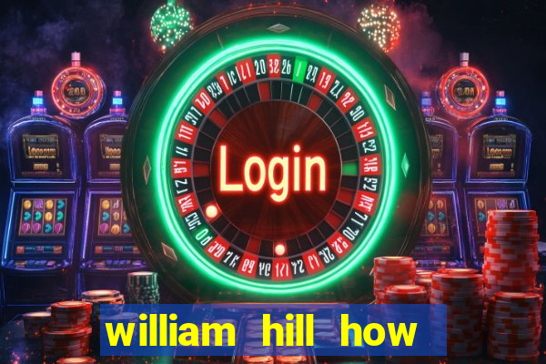 william hill how to bet