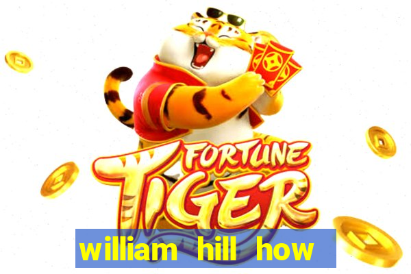 william hill how to bet