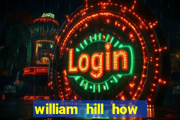 william hill how to bet