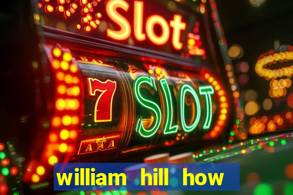 william hill how to bet