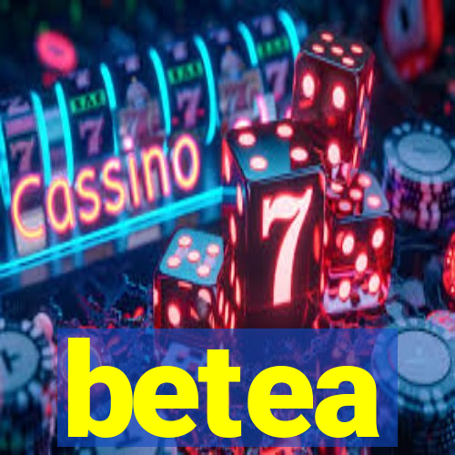 betea