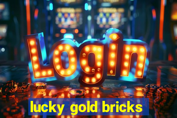 lucky gold bricks