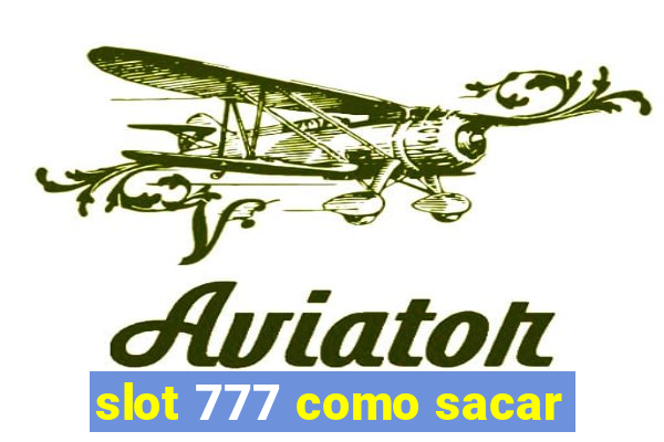 slot 777 como sacar