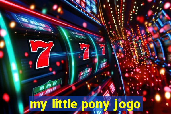 my little pony jogo