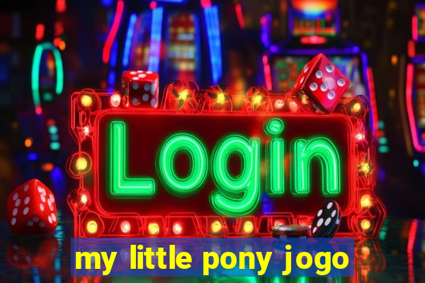 my little pony jogo