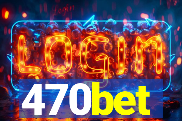 470bet