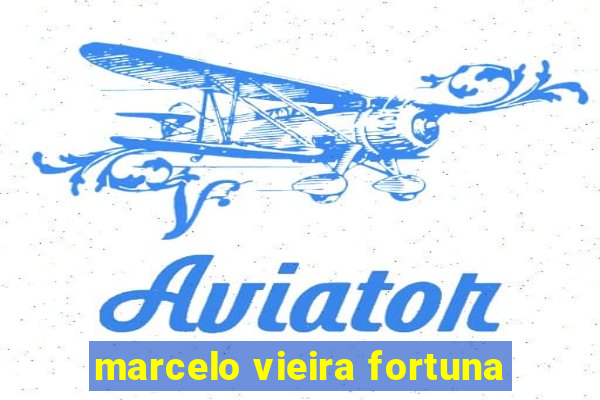 marcelo vieira fortuna