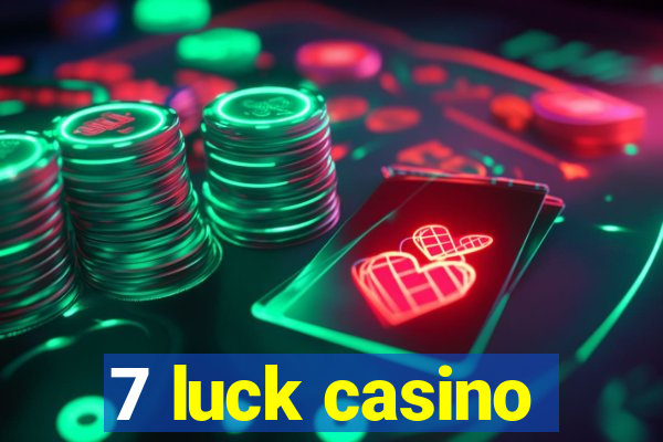 7 luck casino