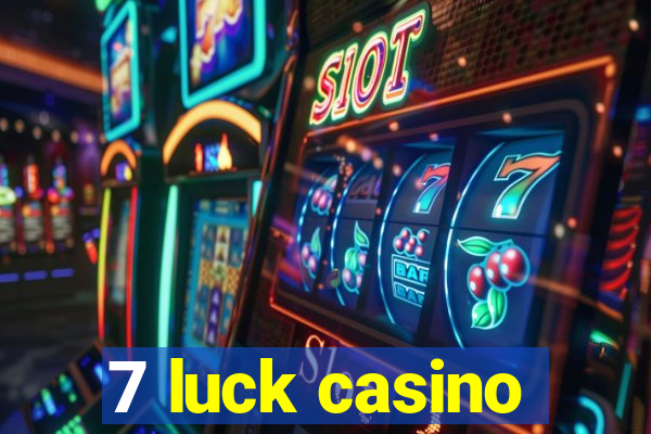 7 luck casino