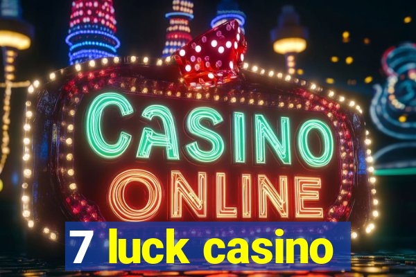 7 luck casino