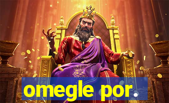 omegle por.