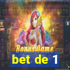 bet de 1