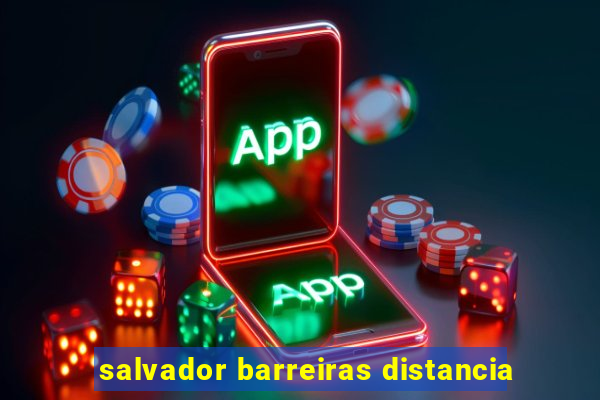 salvador barreiras distancia