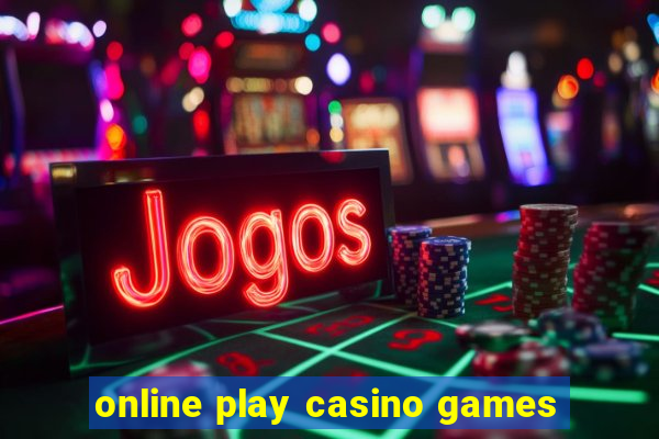 online play casino games