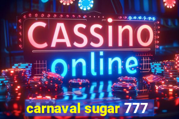 carnaval sugar 777