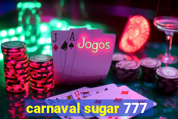 carnaval sugar 777