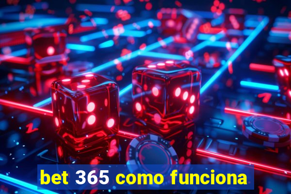 bet 365 como funciona