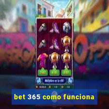 bet 365 como funciona