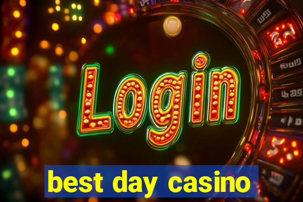 best day casino