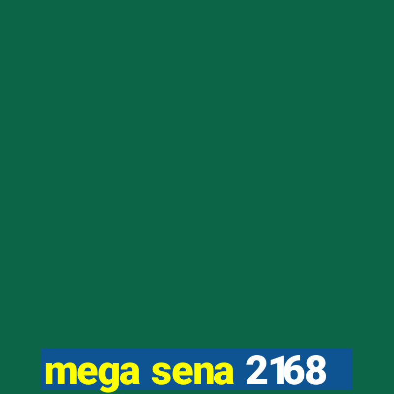 mega sena 2168