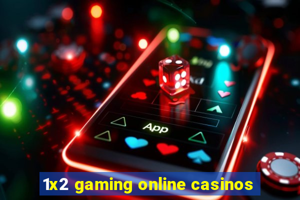 1x2 gaming online casinos