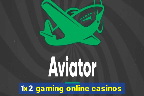 1x2 gaming online casinos