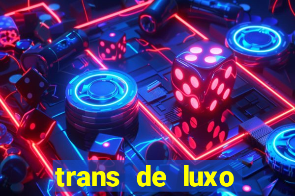 trans de luxo s茫o paulo