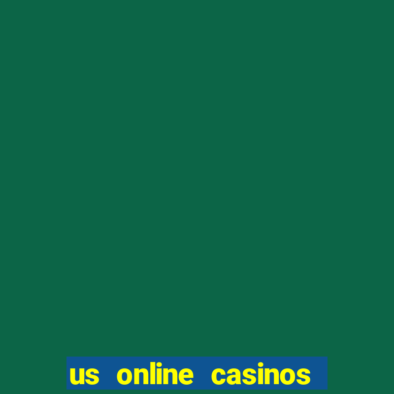 us online casinos for real money