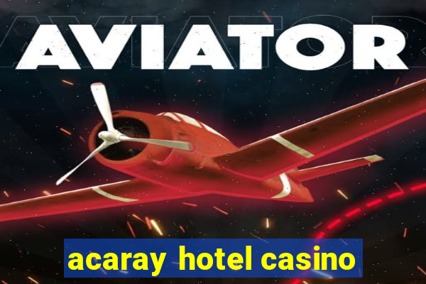 acaray hotel casino