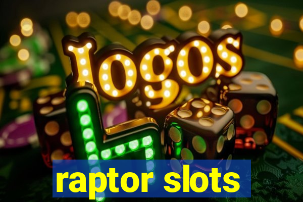 raptor slots