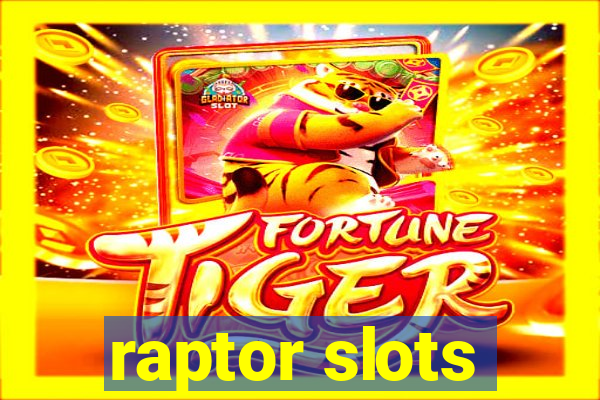 raptor slots