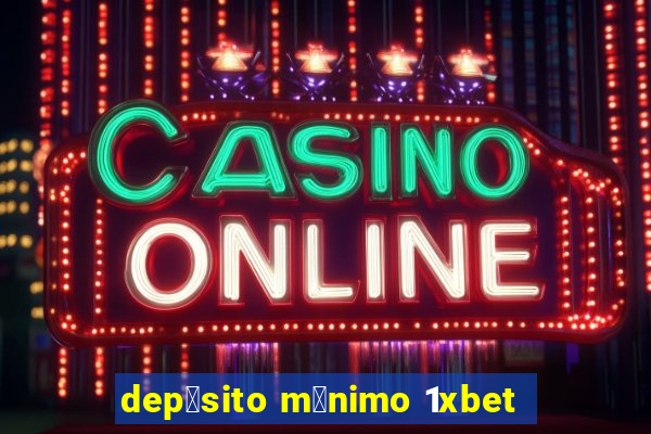 dep贸sito m铆nimo 1xbet