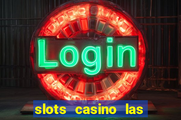 slots casino las vegas slots download