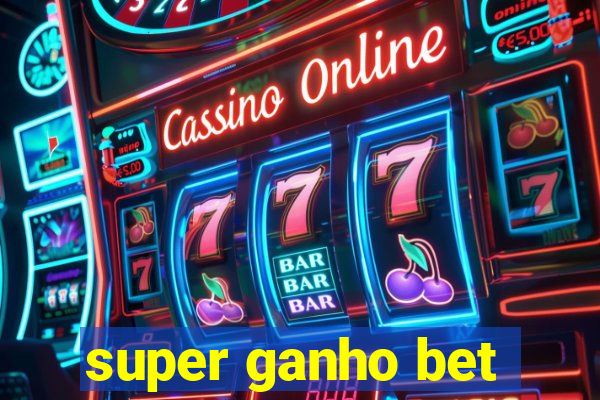 super ganho bet