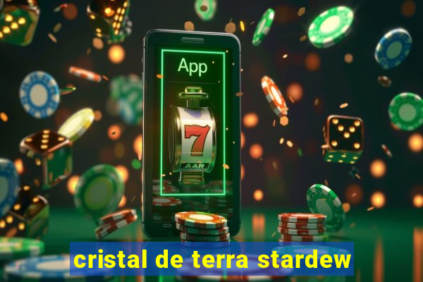 cristal de terra stardew